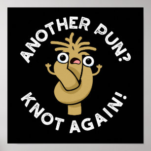 Noch mal? Knot wieder Funny Pun Dark BG Poster