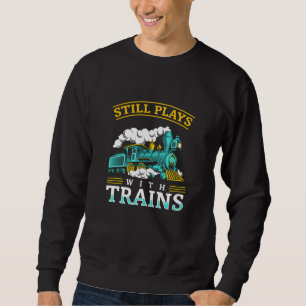 Noch mit Zügen Modelleisenbahn Sweatshirt