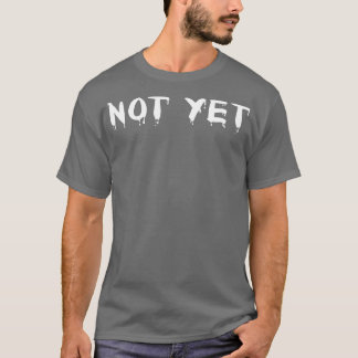 Noch nicht 2 T-Shirt