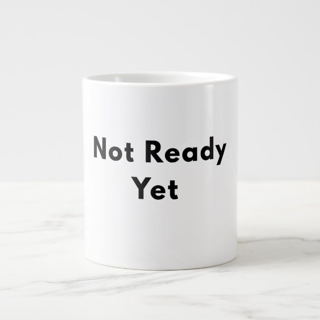 Noch nicht bereit, minimalistischer Textbecher Jumbo-Tasse (Vorderseite)