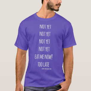 Noch nicht essen mich jetzt zu spät Avocado T-Shirt