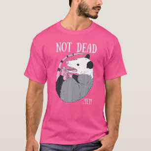 Noch nicht gestorben Meme Possum Trash Dead Opossu T-Shirt
