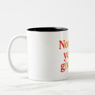 noch nicht gut aufgeben zweifarbige tasse