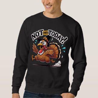 Noch nicht heute Truthahn Hustle Sweatshirt