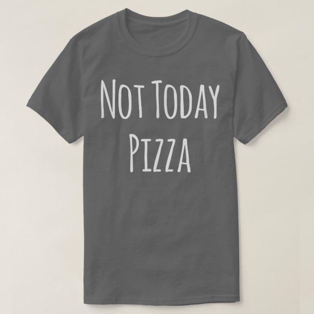 Noch nicht Pizza 11852587 T-Shirt (Design vorne)