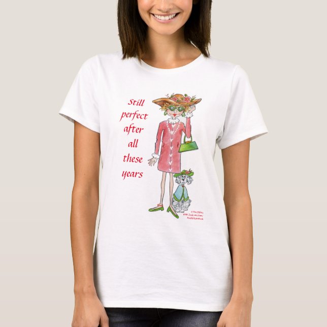 Noch perfekt nach all diesen Jahren Text T-Shirt (Vorderseite)