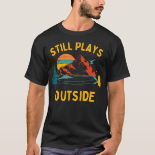Noch spielt im Freien - Wandern und Camping Shirt