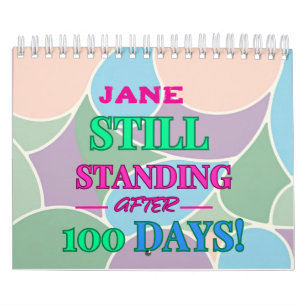 Noch Stehend nach 100 Tagen! -Personalisierbar Kalender