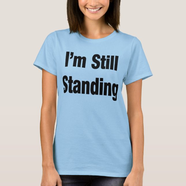 Noch stehend T-Shirt (Vorderseite)