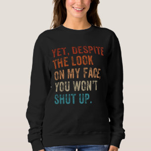 Noch Trotz Des Ausdrucks Auf Meinem Gesicht Halt D Sweatshirt