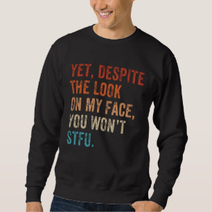 Noch Trotz Des Blicks Auf Meinem Gesicht Halt Den  Sweatshirt