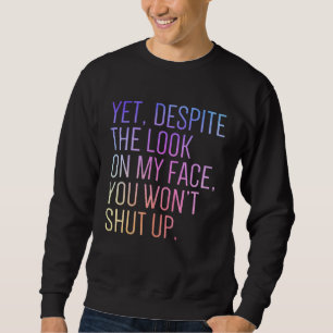 Noch Trotz Des Blicks Auf Meinem Gesicht Halt Den  Sweatshirt