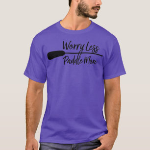 Noch weniger Paddle mehr Kanu Lover Geschenk Kajak T-Shirt