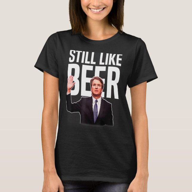 Noch wie Beer Funny Judge Kavanaugh T-Shirt (Vorderseite)