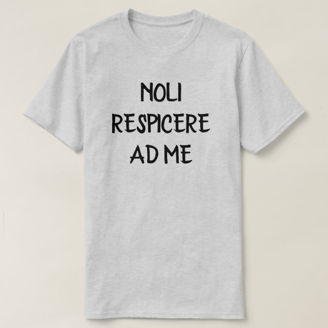noli respicere und mich - sehen Sie mich nicht auf T-Shirt (Design vorne)