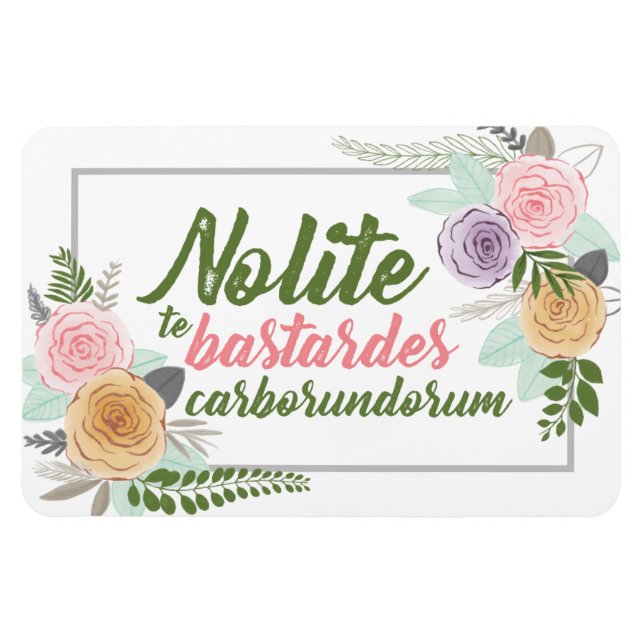 Nolite Bastardes Carborundorum Magnet (Horizontal)