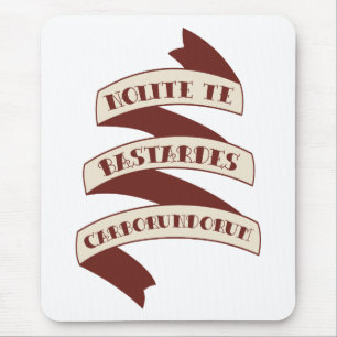 Nolite Te Bastardes Carborundorum Mousepad