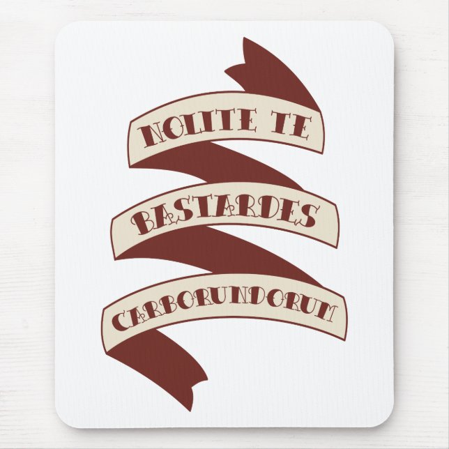 Nolite Te Bastardes Carborundorum Mousepad (Vorne)