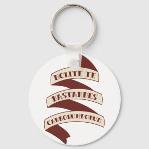 Nolite Te Bastardes Carborundorum Schlüsselanhänger