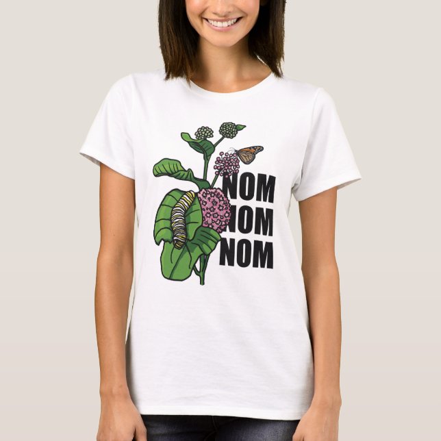 Nom Nom Nom Monarch-Schmetterlings-RaupeMilkweed T-Shirt (Vorderseite)