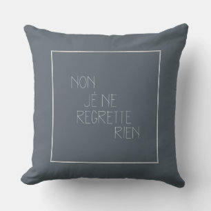 Non, je ne berrette rien - Nein, ich bedaure Nicht Kissen