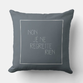Non, je ne berrette rien - Nein, ich bedaure Nicht Kissen