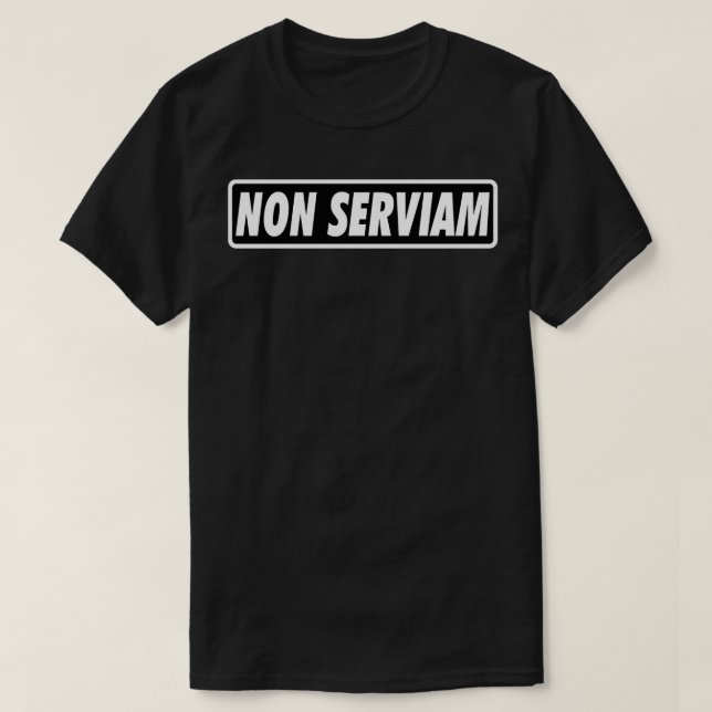 NON SERVIAM T-Shirt (Design vorne)