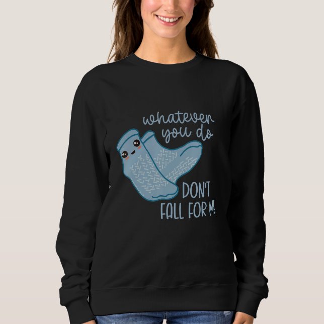 Non Slip Socks Dont Fall For Me  PCT CNA Nurse Sweatshirt (Vorderseite)