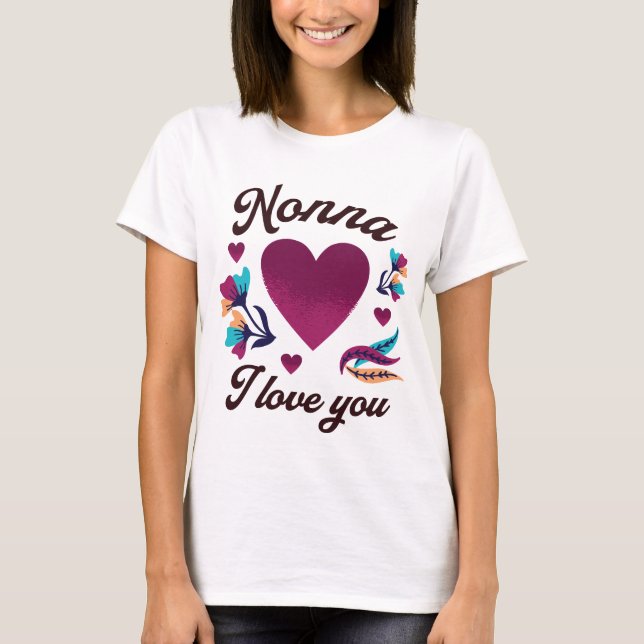 Nonna, ich Liebe dich, Großmutter, ich Liebe dich T-Shirt (Vorderseite)