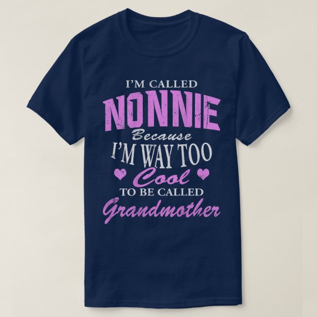 Nonnie, weil ich zu Cool bin, um Grandmoth genannt T-Shirt (Design vorne)