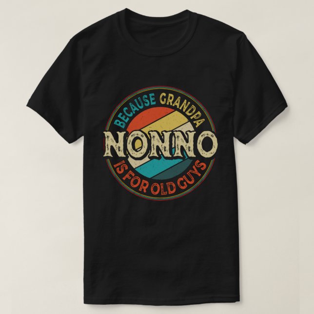 Nonno Because Grandpa is for Old Guys Fathers Day T-Shirt (Design vorne)
