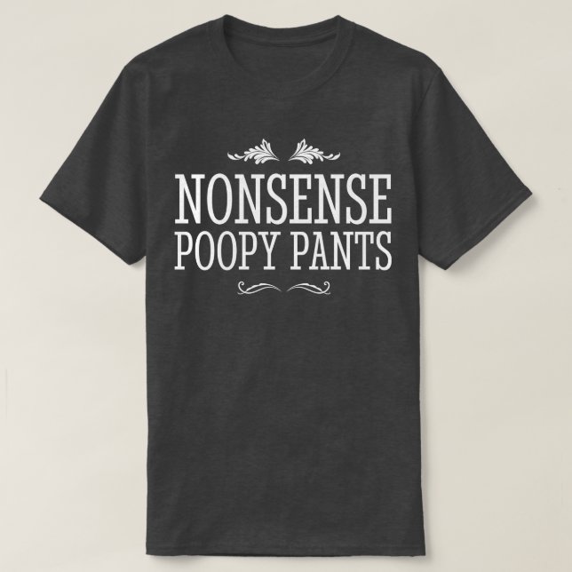 Nonsense Poopy Pants T-Shirt (Design vorne)