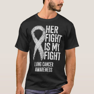NonSmall Cell Lung Cancer Her Fight Is My Fight Lu T-Shirt