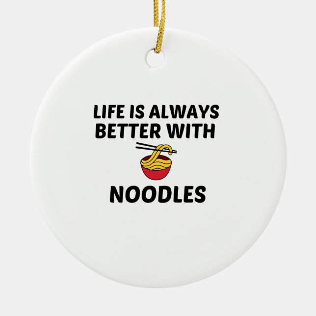 NOODLES LIFE IST BESSER KERAMIK ORNAMENT (Vorne)