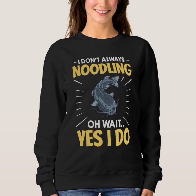 Noodling Catfish Fishing Flathead Catfishing Noodl Sweatshirt (Vorderseite)