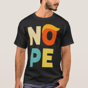 Nope Bold Vintag Style Funny Anti T-Shirt