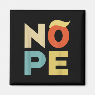 Nope Bold Vintag Style Funny Anti-trump Magnet