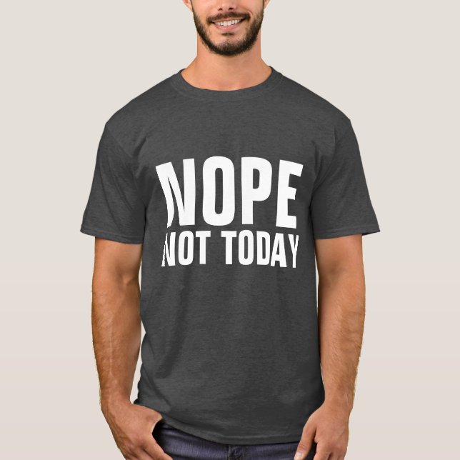 NOPE HEUTE NICHT Funny T - Shirt (Vorderseite)