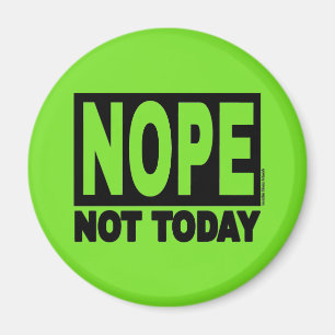 NOPE heute nicht Magnet