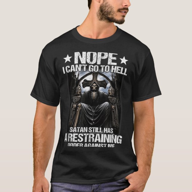 Nope I Can't Go To Hell Satan Still Has Restrainin T-Shirt (Vorderseite)