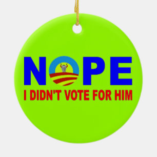 NOPE I DIDN'T VOTE FOR HIM KERAMIK ORNAMENT