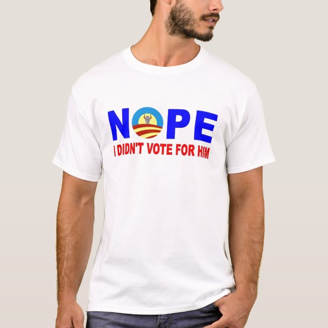 NOPE I DIDN'T VOTE FOR HIM T-Shirt (Vorderseite)