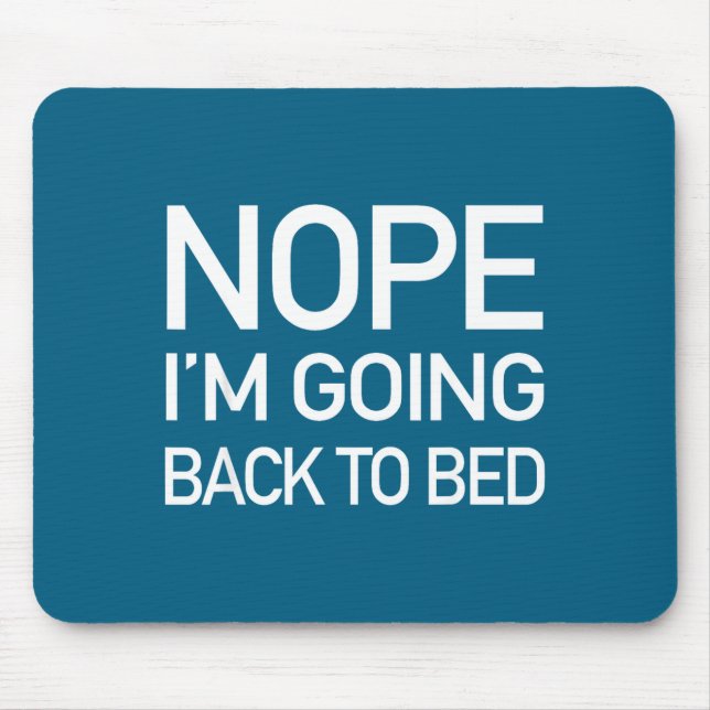 Nope Im Going Back To Bed - Funny Lazy Pajamas Quo Mousepad (Vorne)