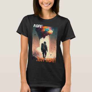 Nope, Just Nope Funny zynisch T-Shirt