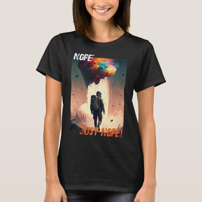 Nope, Just Nope Funny zynisch T-Shirt (Vorderseite)