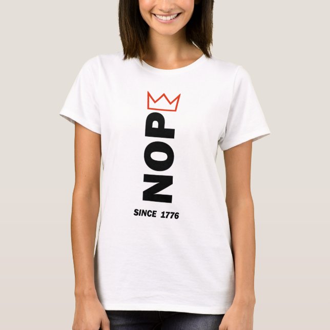 NOPE. Keine Könige. T-Shirt (Vorderseite)