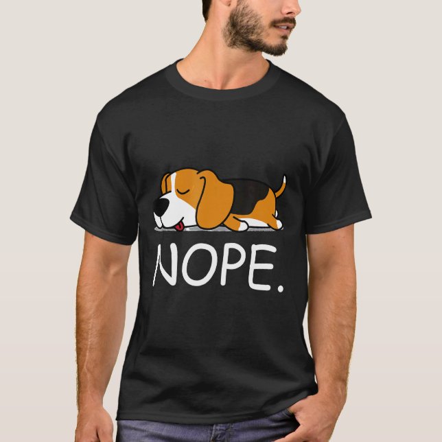 Nope Lazy Beagle Nope heute nicht T-Shirt (Vorderseite)