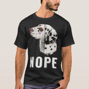Nope Lazy Dalmatiner Funny Dog Lover Pet Besitzer T-Shirt
