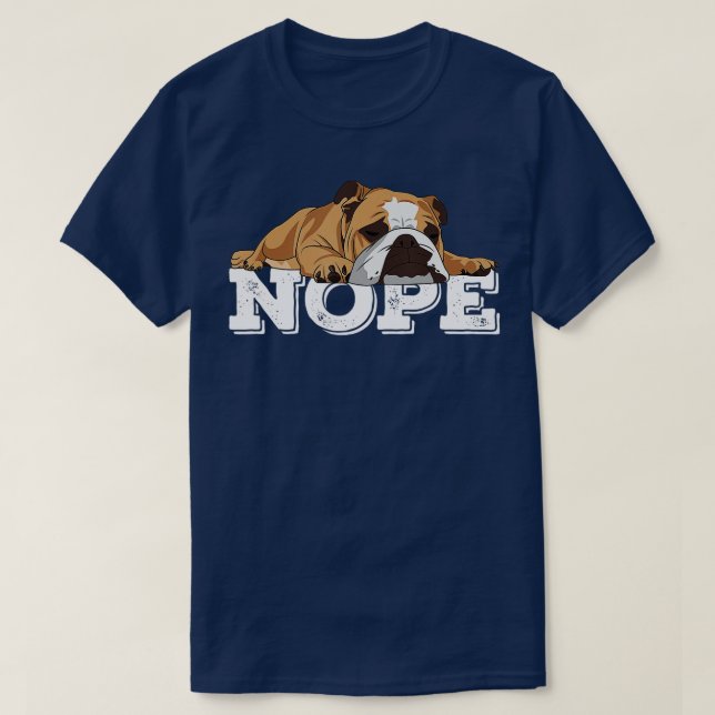 Nope Lazy English Bulldog Dog Lover T-Shirt (Design vorne)