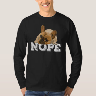Nope Lazy English Bulldog Dog Nope noch nicht heut T-Shirt